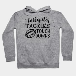 Tailgates Tackles and Touch Downs Hoodie